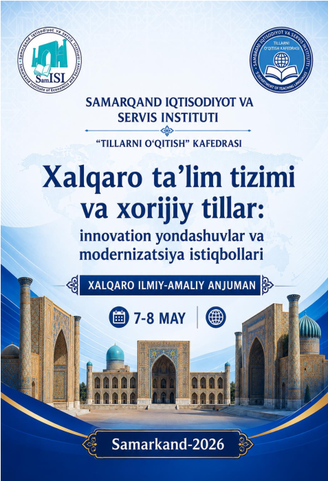 Xalqaro taʼlim tizimi va xorijiy tillar: innovatsion yondashuvlar va modernizatsiya istiqbollari” xalqaro ilmiy-amaliy anjuman konferensiya