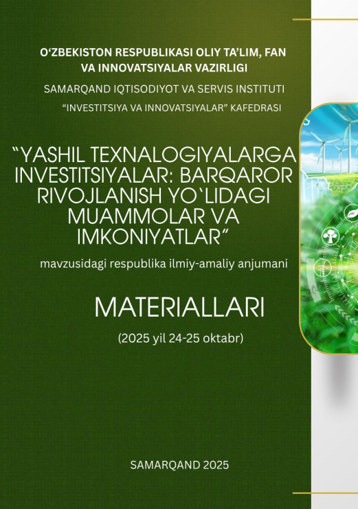 Yashil texnalogiyalarga investitsiyalar: barqaror rivojlanish yo‘lidagi muammolar va imkoniyatlar