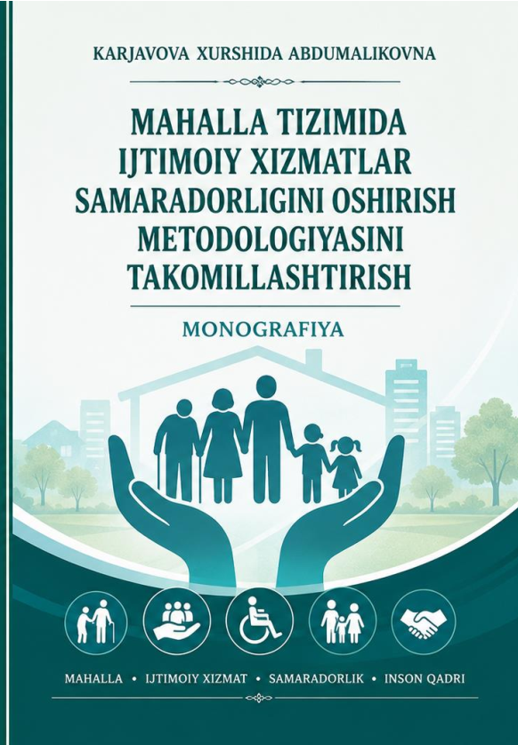 Mahalla tizimida ijtimoiy xizmatlar samaradorligini oshirish metodologiyasini takomillashtirish.