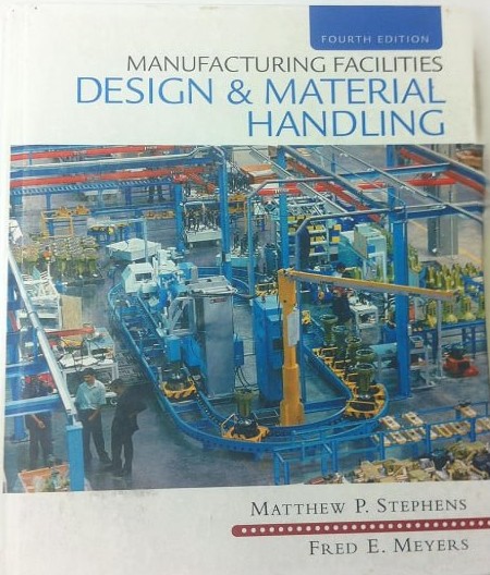 Manufacturing Facilities Design and Material Handling