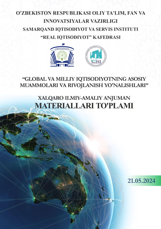 Global va milliy iqtisodiyotning asosiy muammolari va rivojlanish yo‘nalishlari // xalqaro ilmiy-amaliy anjuman materiallari 2-qism