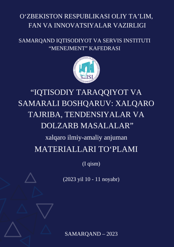 Iqtisodiy taraqqiyot va samarali boshqaruv: xalqaro tajriba, tendensiyalar va dolzarb masalalar// Xalqaro ilmiy-amaliy anjuman materiallari 1-qism