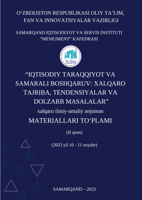 Iqtisodiy taraqqiyot va samarali boshqaruv: xalqaro tajriba, tendensiyalar va dolzarb masalalar// Xalqaro ilmiy-amaliy anjuman materiallari 2-qism