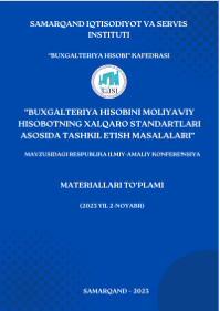 Buxgalteriya hisobini moliyaviy hisobotning xalqaro standartlari asosida  tashkil etish masalalari // Respublika ilmiy-amaliy konferensiyasi materiallari (Iqism)