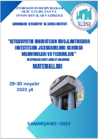 “Iqtisodiyotni innovatsion rivojlantirishda investitsion jozibadorlikni  oshirish muammolari va yechimlari”. 2023 yil 29 noyabr. Respublika  miqyosidagi ilmiy-amaliy anjumani materiallari.