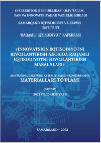 Innovatsion iqtisodiyotni rivojlantirish asosida raqamli iqtisodiyotni  rivojlantirish masalalari. / Respublika ilmiy-amaliy konferensiyasi  materiallari