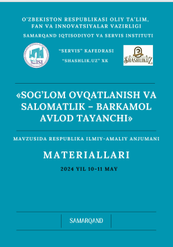 “Sog‟lom ovqatlanish va salomatlik – barkamol avlod tayanchi”. Respublika ilmiy amaliy anjuman materiallari