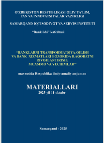Banklarni transformatsiya qilish va bank xizmatlari  bozorida raqobatni rivojlantirish: muammo va yechimlar:  Respublika ilmiy-amaliy anjuman materiallari