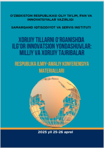 “Xorijiy tillarni o‘rganishda ilg‘or innovatsion yondashuvlar:  Milliy va xorijiy tajribalar” mavzusidagi Respublika ilmiy-amaliy  anjumani konferensiyasi materiallari