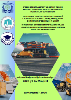 O‘zbekiston transport-logistika tizimini xalqaro tizimlar bilan integratsiyalash:  muammolar va yechimlar // xalqaro ilmiy-amaliy anjuman materiallari.