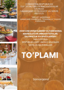 ―Sog‗lom ovqatlanish va funksional mahsulotlar: Innovatsiyalar, salomatlik  va rivojlanish‖. Respublika ilmiy amaliyanjuman materiallari.