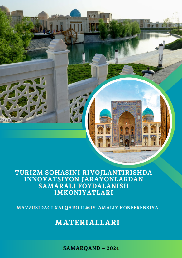 TURIZM SOHASINI RIVOJLANTIRISHDA INNOVATSION JARAYONLARDAN SAMARALI FOYDALANISH VA BU YO‘LDAGI XORIJIY DAVLATLAR TAJRIBALARIDANI O‘RGANISH MASALALARI