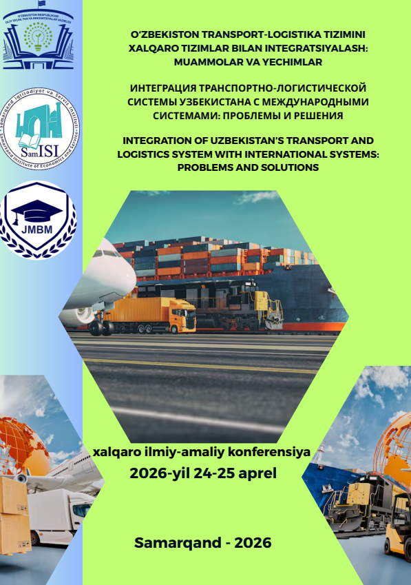 TRANSPORT-LOGISTIKA TIZIMI VA KORXONALAR TA’MINOT ZANJIRI INTEGRATSIYASINI TAKOMILLASHTIRISHDA XORIJIY YONDASHUVLAR
