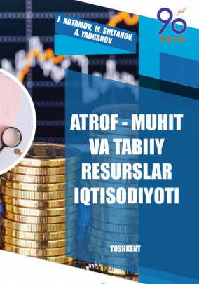 Atrof-muhit va tabiiy resurslar iqtisodiyoti. Darslik.