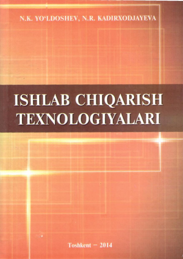  Ishlab chiqarish texnologiyalari. Darslik.