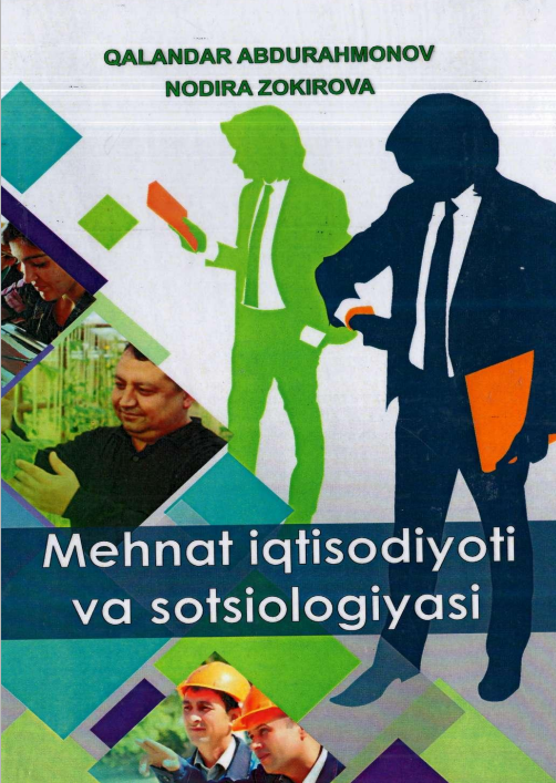  Mehnat iqtisodiyoti va sotsiologiyasi. O'quv qo'llanma.