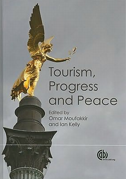  Tourism, Progress and Peace. Omar Moufakkir, Ian Kelly. 2010