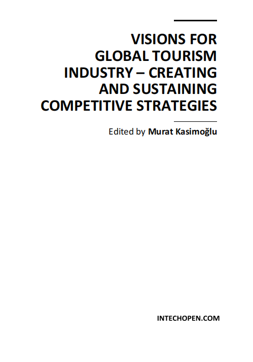  Visions for Global Tourism Industry – Creating and Sustaining Competitive strategies. Murat Kasimog'lu. 2012