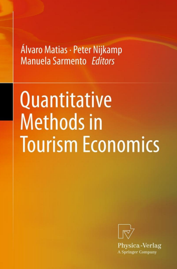  Quantitative Methods in Tourism Economics. Alvaro Matias, Peter Nijkamp, Manuela Sarmento. 2013