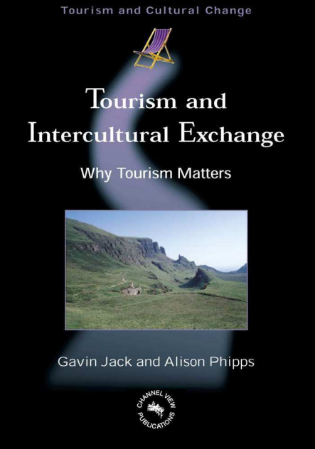  Tourism and Intercultural Exchange Why Tourism Matters. Gavin Jack, Alison Phipps. 2005