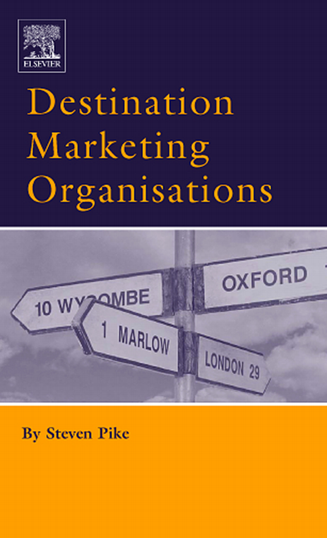 Destination Marketing Organisations. Steven Pike. 2004