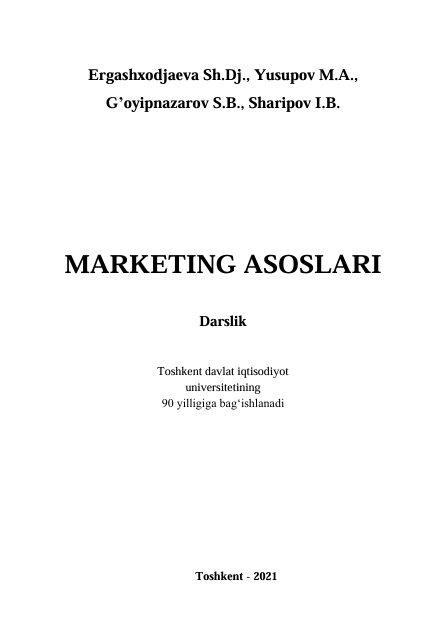 22 Marketing asoslari. Darslik. Sh.Dj.Ergashxodjaeva, M.A.Yusupov, S.B.G’oyipnazarov, I.B.Sharipov. Toshkent-2021