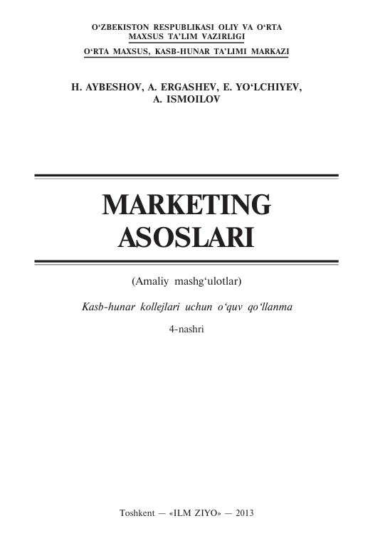  Marketing asoslari. O'quv qo'llanma. H.Aybeshov va boshqalar. Toshkent-2013