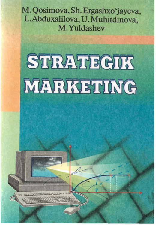  Strategik marketing. O'quv qo'llanma. M.Qosimova va boshqalar. Toshkent-2004