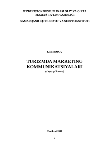  Turizmda marketing kommunikatsiyalari. O'quv qo'llanma. K.M.Ibodov. Toshkent-2018