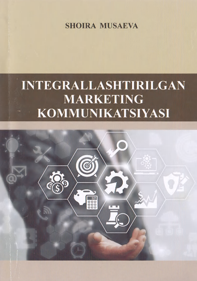  Integrallashtirilgan marketing kommunikatsiyasi. O'quv qo'llanma. Sh.A.Musaeva. Samarqand-2022
