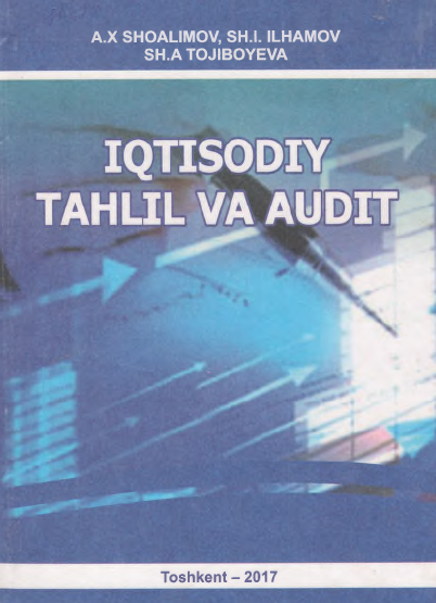 Iqtisodiy tahlil va audit. Darslik.  Toshkent-2017