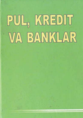 Pul, kredit va banklar. Darslik.