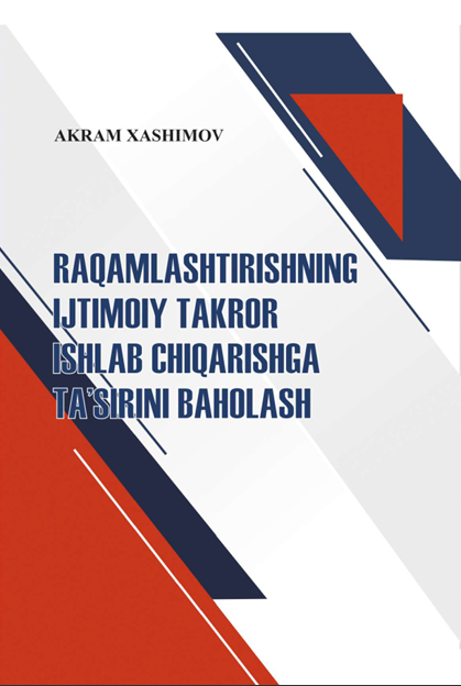 Raqamlashtirishning ijtimoiy takror ishlab chiqarishga ta’sirini baholash   