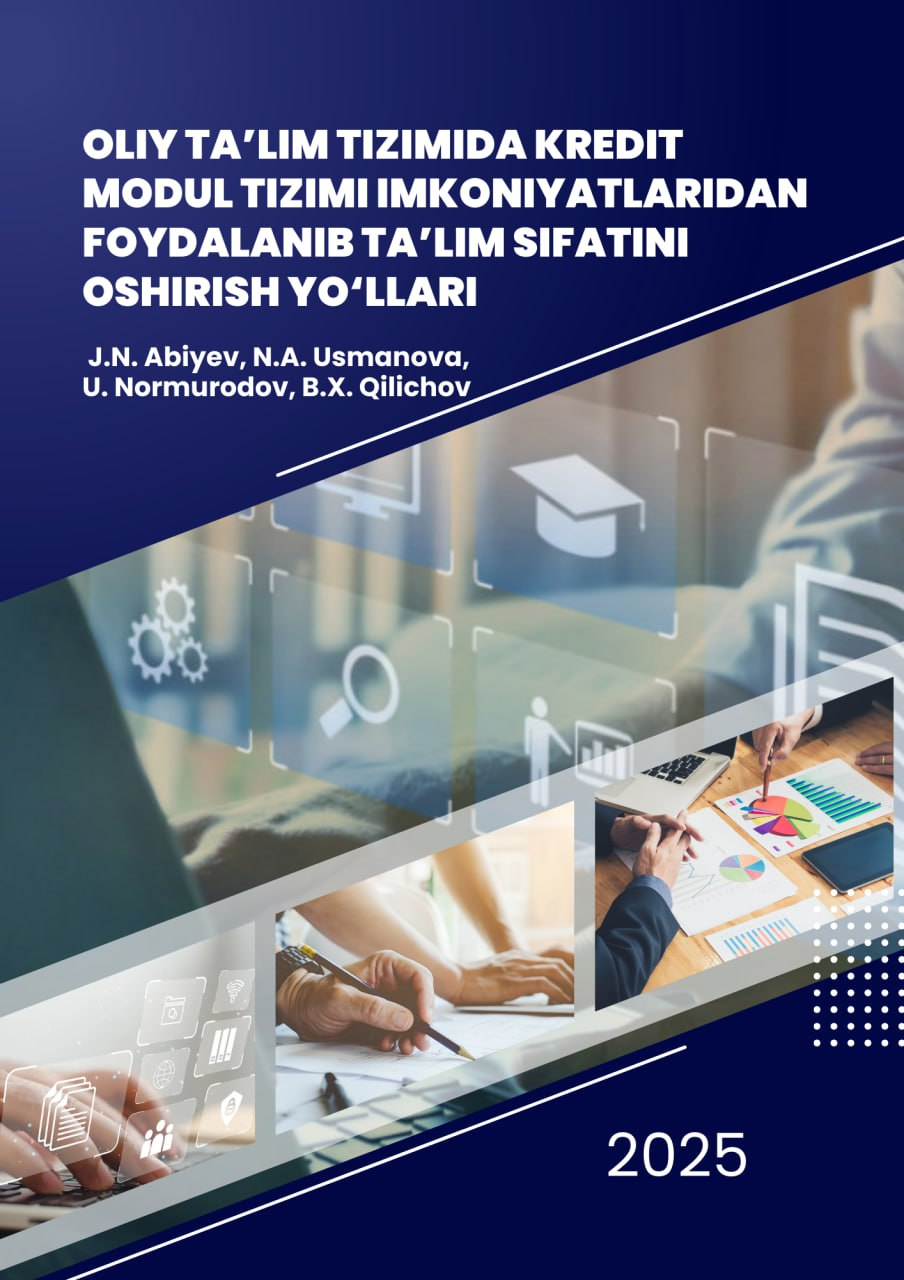OLIY TA’LIM TIZIMIDA KREDIT MODUL TIZIMI IMKONIYATLARIDAN FOYDALANIB TA’LIM SIFATINI OSHIRISH YO‘LLARI