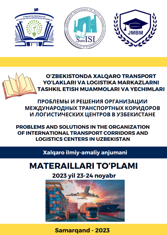 O’zbekistonda xalqaro transport yo’laklari va logistika markazlarni tashkil etish muammolari va yechimlari